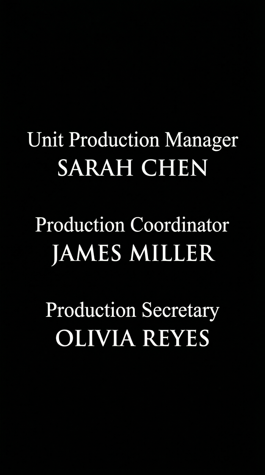 Film end credits scroll showing Unit Production Manager SARAH CHEN, Production Coordinator JAMES MILLER, and Production Secretary OLIVIA REYES in cinematic white serif type on black
